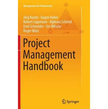 Project Management Handbook – Jurg Kuster,Robert Lippmann,Alphons Schmid,Emil Schneider,Roger Wust (EN)