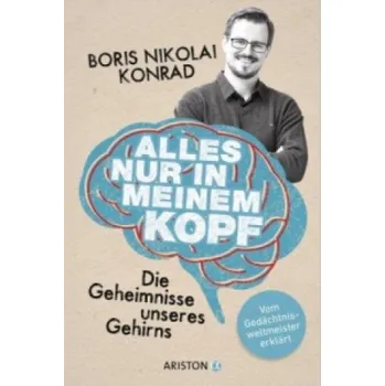 Cizojazyčná kniha Alles nur in meinem Kopf: Die Geheimnisse unseres Gehirns. - Vom Gedächtnisweltmeister erklärt – Boris Nikolai Konrad (DE)