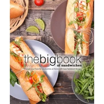 Big Book of Sandwiches: Prepare Your Favorite Sandwiches at Home with Easy Sandwich Recipes – Booksumo Press (EN)