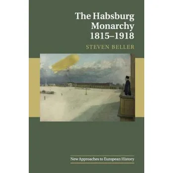 Populárně naučná literatura pro dospělé Habsburg Monarchy 1815-1918 – Steven Beller (EN)