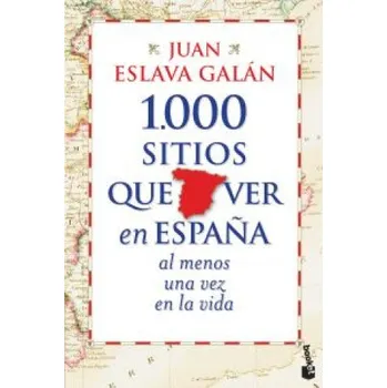 1.000 sitios que ver en España al menos una vez en la vida – JUAN ESLAVA GALAN (ES)