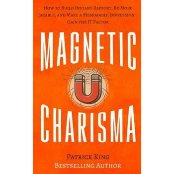 Kniha Magnetic Charisma: How to Build Instant Rapport, Be More Likable, and Make a Mem – Patrick King (EN)