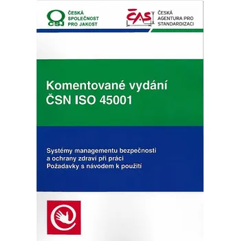 Komentované vydání ČSN ISO 45001: Systémy managementu bezpečnosti a ochrany zdraví při práci, Požadavky s návodem k použití - Jiří Tilhon a kol. (2018, kroužková)