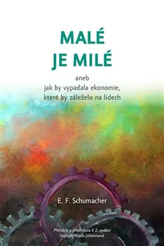 Malé je milé - Ernst Friedrich Schumacher (2021, brožovaná)