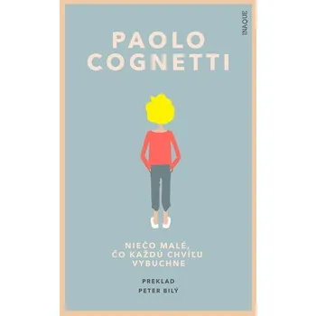 Kniha Niečo malé, čo každú chvíľu vybuchne - Paolo Cognetti (E-Kniha) - 978-80-8207-131-6