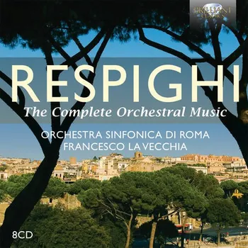 Zahraniční hudba Respighi: The Complete Orchestral Music - Orchestra Sinfonica di Roma [8CD]