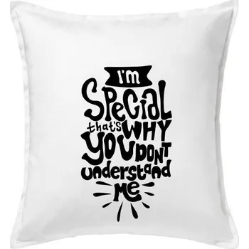 Polštář Im special thats why you dont understand me - Polštář 50x50 - 50x50 - Včetně výplně ( Bílá )