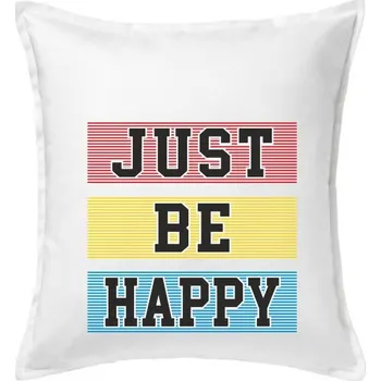 Polštář Just be happy - Polštář 50x50 - 50x50 - Pouze potah ( Bílá )