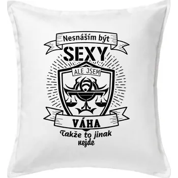 Polštář Nesnáším být sexy - Váha - Polštář 50x50 - 50x50 - Pouze potah ( Bílá )