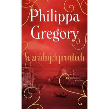 Ve zrádných proudech - Philippa Gregory…