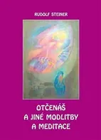 Otčenáš a jiné modlitby a meditace - Rudolf Steiner (2016, pevná)