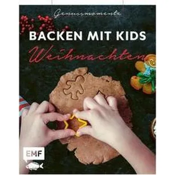 Genussmomente: Backen mit Kids (Kindern) Weihnachten
