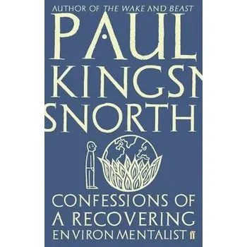 Cizojazyčná kniha Confessions of a Recovering Environmentalist - Kingsnorth, Paul