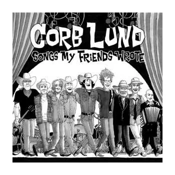 Zahraniční hudba CD Corb Lund: Songs My Friends Wrote DIGI 2022 Digipack
