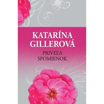 Priveľa spomienok - Katarína Gillerová (E-Kniha) - 978-80-220-2345-0