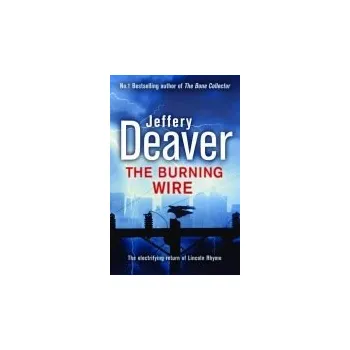 Kniha Burning Wire - Deaver, Jeffery