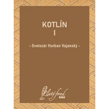 Kniha Kotlín I - Svetozár Hurban Vajanský (E-Kniha) - 978-80-559-0757-4