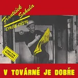 V továrně je dobře - František Sahula &…