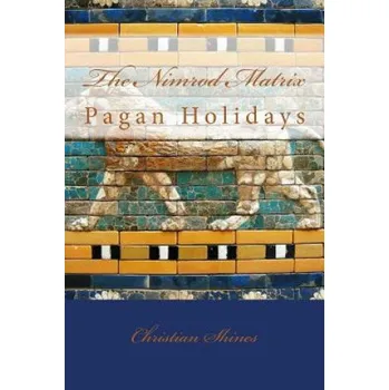 The Nimrod Matrix: Pagan Festivals – Christian Shines (EN)