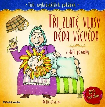 Tisíc nejkrásnějších pohádek: Tři zlaté vlasy děda Vševěda a další pohádky - Vydavatelství a nakladatelství Český rozhlas (čte Rudolf Hrušínský a další) [CDmp3]