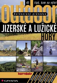 Kniha Outdoorový průvodce: Jizerské a Lužické hory: 45 tipů, kam na výlet - Jakub Turek a kol. (2007) [E-kniha]