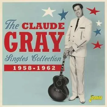Zahraniční hudba CD Claude Gray: The Claude Gray Singles Collection 1958-1962 2021