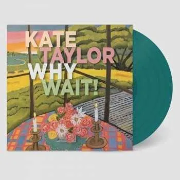 Zahraniční hudba LP Kate Taylor: Why Wait! LTD 2021 Emerald Coloured Vinyl Limited Edition