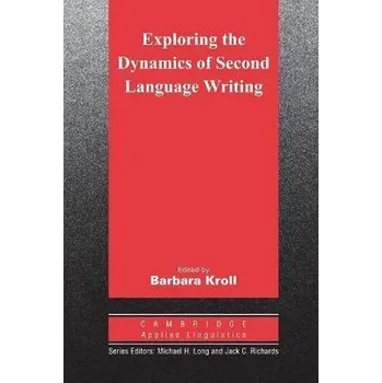 Exploring the Dynamics of Second Language Writing PB - Kroll, Barbara