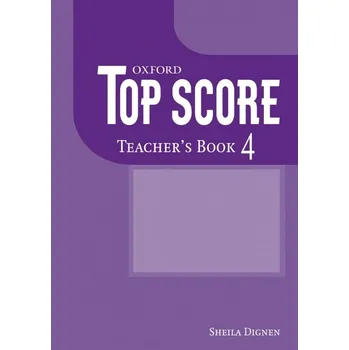 Anglický jazyk TOP SCORE 4 TEACHER´S BOOK - Paul Kelly, James Styring