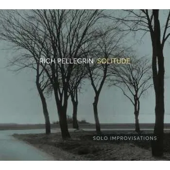 Zahraniční hudba CD Rich Pellegrin: Solitude: Solo Improvisations 2021