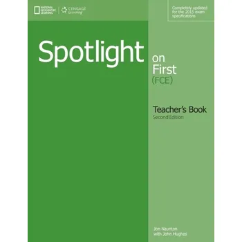 Anglický jazyk Spotlight on First (2nd Edition) Teacher´s Book - Naunton, Jon, Hughes, John & Lane, Alastair