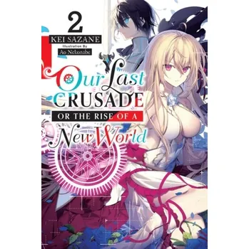 Our Last Crusade or the Rise of a New World, Vol. 2 (light novel)