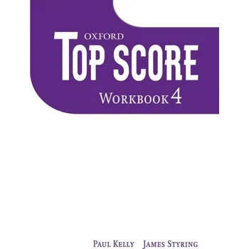 Anglický jazyk TOP SCORE 4 WORKBOOK - Paul Kelly, James Styring