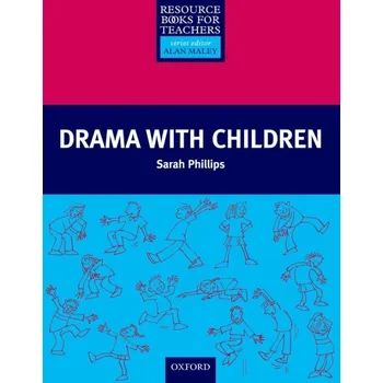 Učebnice Primary Resource Books for Teachers Drama with Children - PHILLIPS, S.