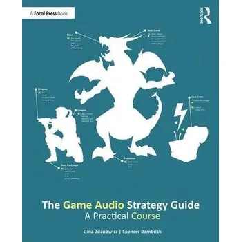 Technika The Game Audio Strategy Guide - Zdanowicz, Gina; Bambrick, Spencer