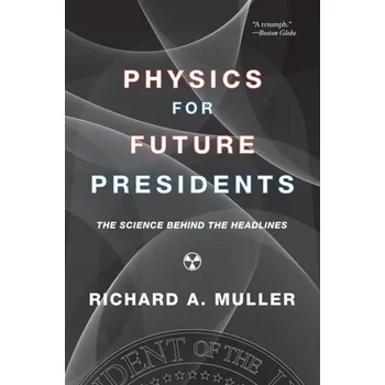 Physics for Future Presidents - A. Muller Richard