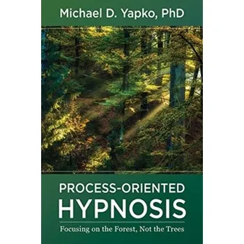 Process-Oriented Hypnosis - Yapko, Michael D., PhD (The Milton H. Erickson Institute)