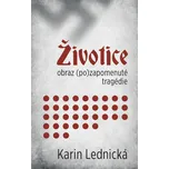 Životice: Obraz (po)zapomenuté tragédie - Karin Lednická (2022) [E-kniha]