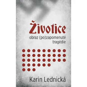 Životice: Obraz (po)zapomenuté tragédie…