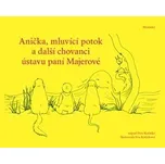 Anička mluvící potok a další chovanci ústavu paní Majerové - Petr Koťátko