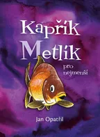 Kapřík Metlík pro nejmenší - Jan Opatřil (2019, pevná)