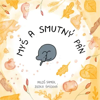 Myš a smutný pán - Miloš Samek - 978-80-7656-044-4