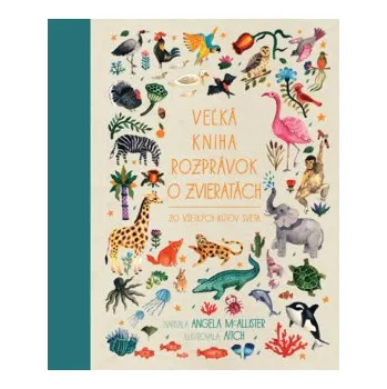 Pohádka Veľká kniha rozprávok o zvieratách zo všetkých kútov sveta - Angela McAllister