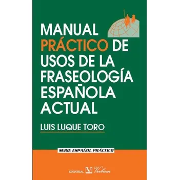 Cizojazyčná kniha Manual práctico de usos de la Fraseología española actual – Luque de Toro,Luis (ES)