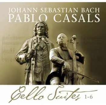 Zahraniční hudba 2CD Pablo Casals: Johann Sebastian Bach / Pablo Casals - Cello Suites 1-6 2012