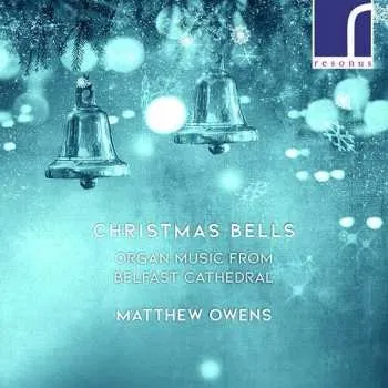 Zahraniční hudba CD Matthew Owens: Christmas Bells: Organ Music from Belfast Cathedral 2021