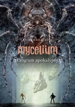 Mycelium VIII: Program apokalypsy - Vilma Kadlečková (2022, brožovaná)