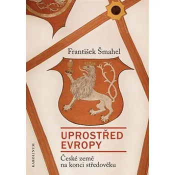 Uprostřed Evropy: České země na konci…