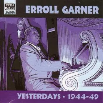 Zahraniční hudba CD Erroll Garner: Yesterdays - Early Recordings 1944-49 2002