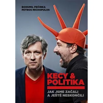 Kecy & politika: Jak jsme začali a ještě neskončili - Bohumil Pečinka, Petros Michopulos (2022, brožovaná)